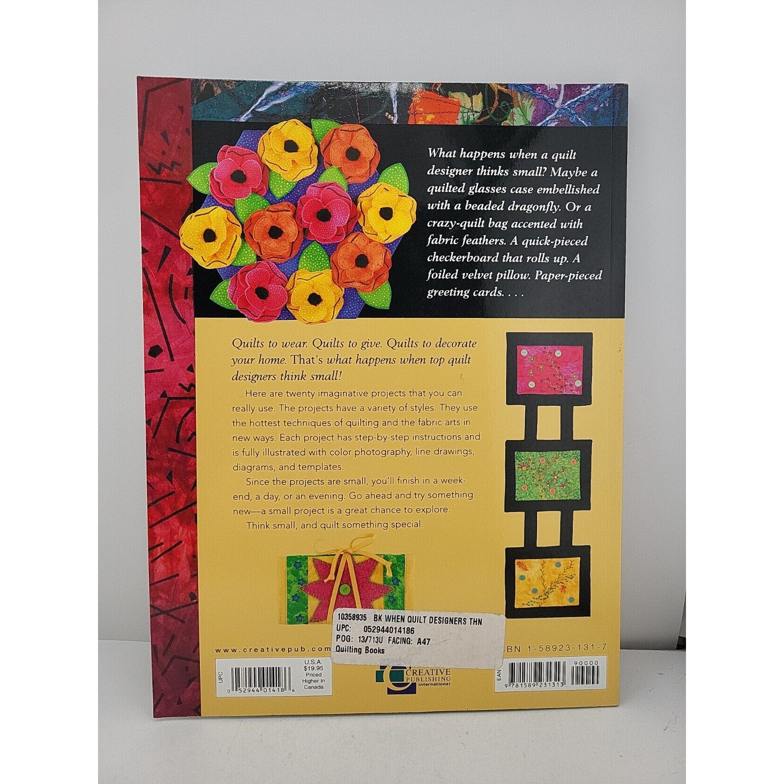 When Quilt Designers Think Small : Innovative Quilt Projects to Wear, Give,...
