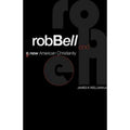 Rob Bell and a New American Christianity by James K. Wellman Jr. (2012, Trade...