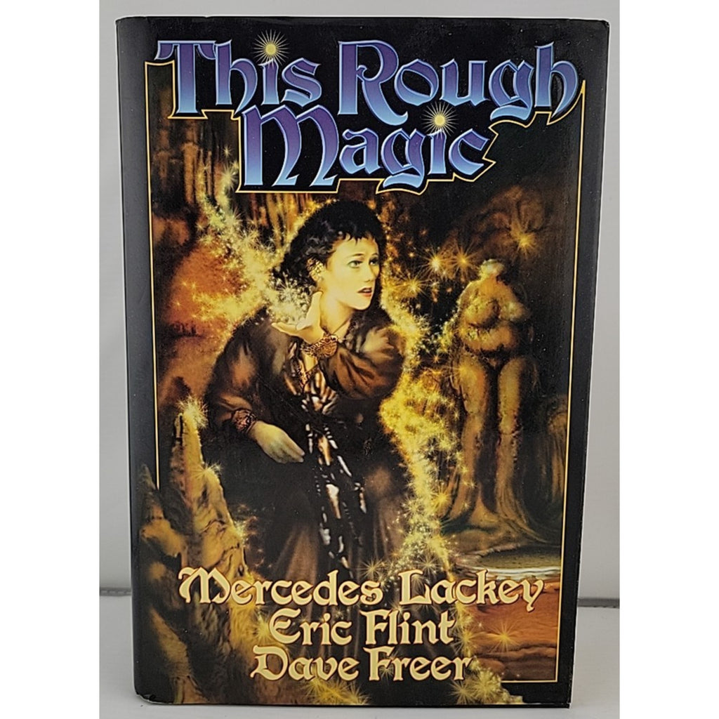 This Rough Magic by Eric Flint, Mercedes Lackey and Dave Freer (2003, Hardcover)