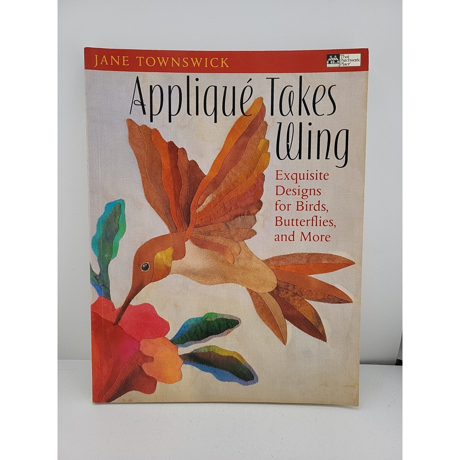 Applique Takes Wing : Exquisite Designs for Birds, Butterflies, and More by Jane
