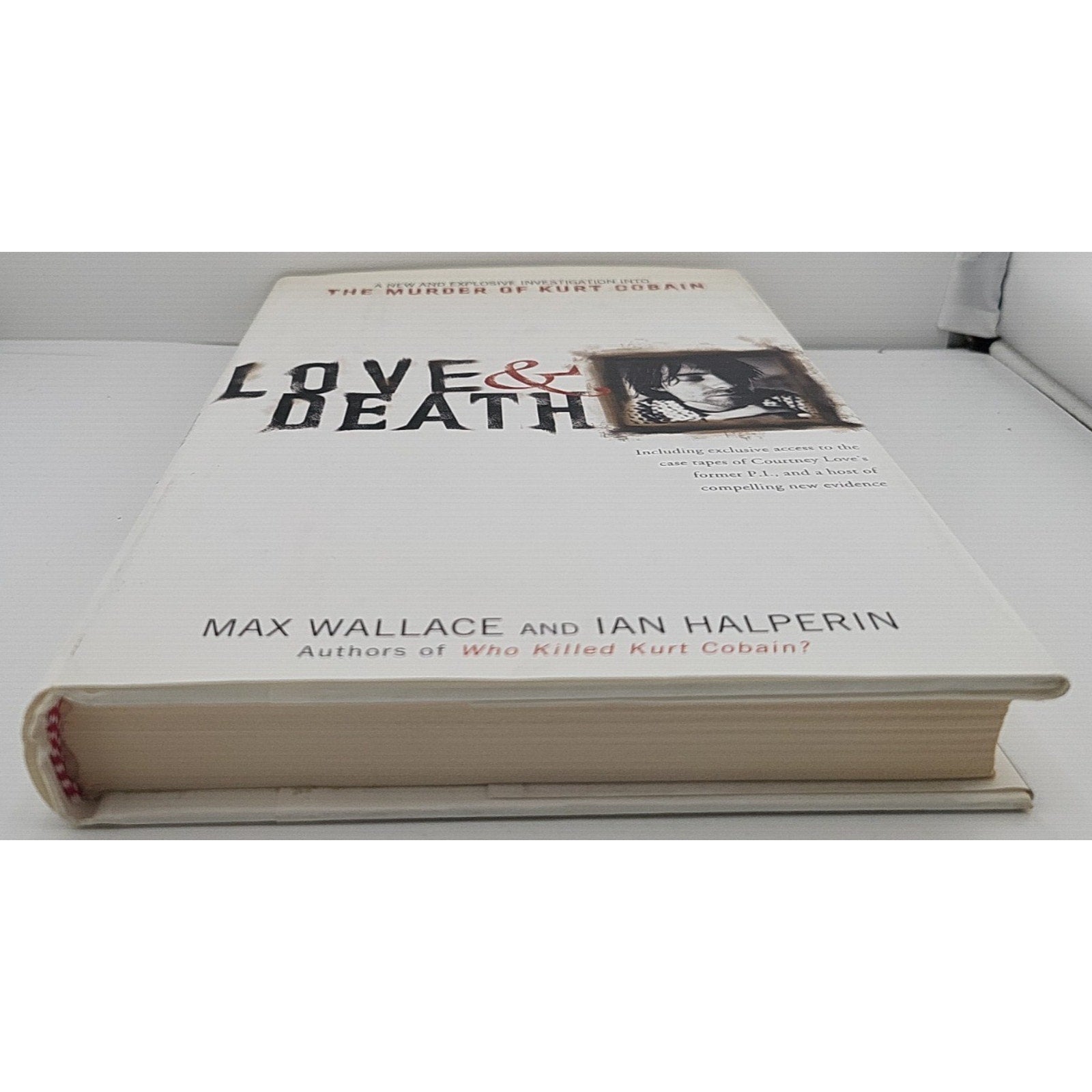 Love and Death : The Murder of Kurt Cobain by Max Wallace (2004, Hardcover)