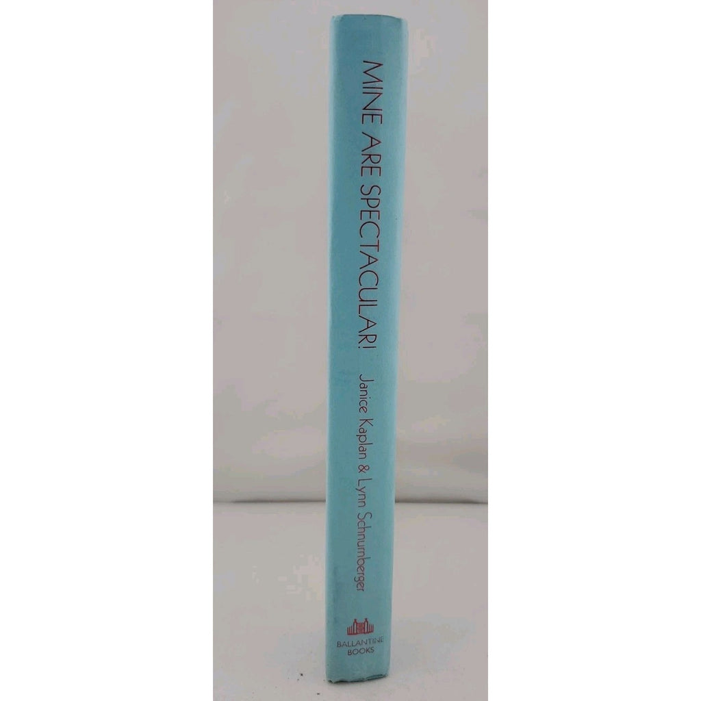 Mine Are Spectacular! by Janice Kaplan and Lynn Schnurnberger (2005, Hardcover)