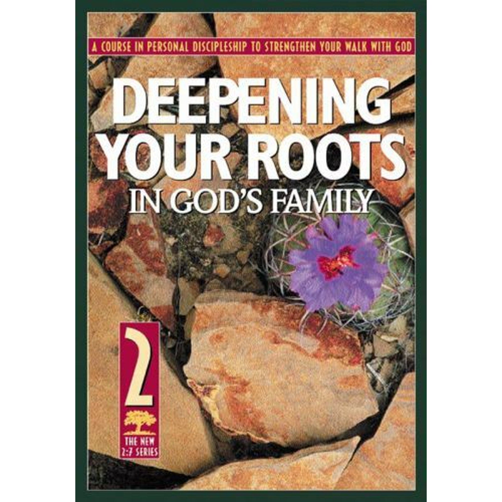 The Revised 2:7 Ser.: Deepening Your Roots in God's Family : A Course in Person…