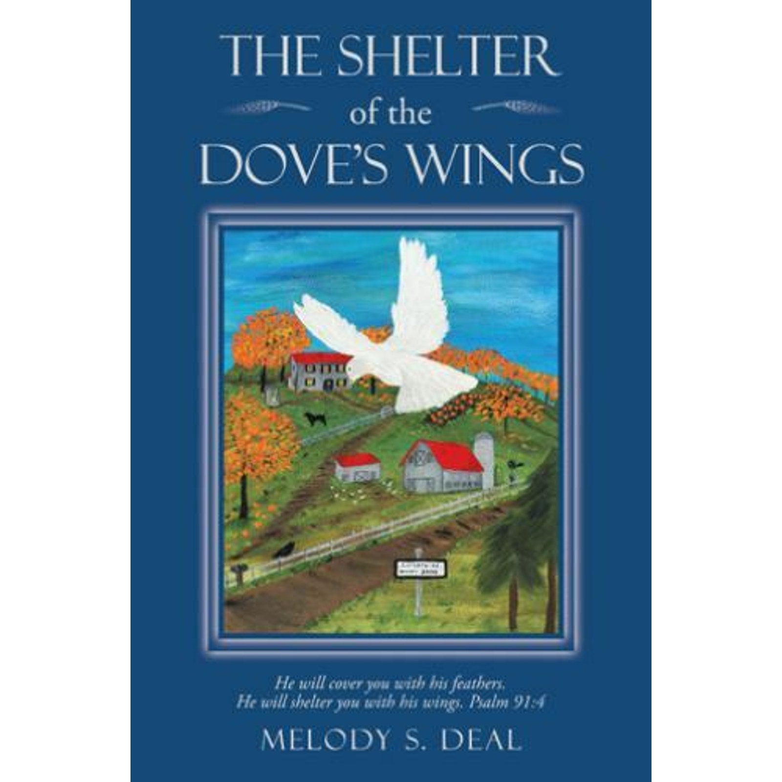 The Shelter of the Dove's Wings by Melody S. Deal (2019, Trade Paperback)