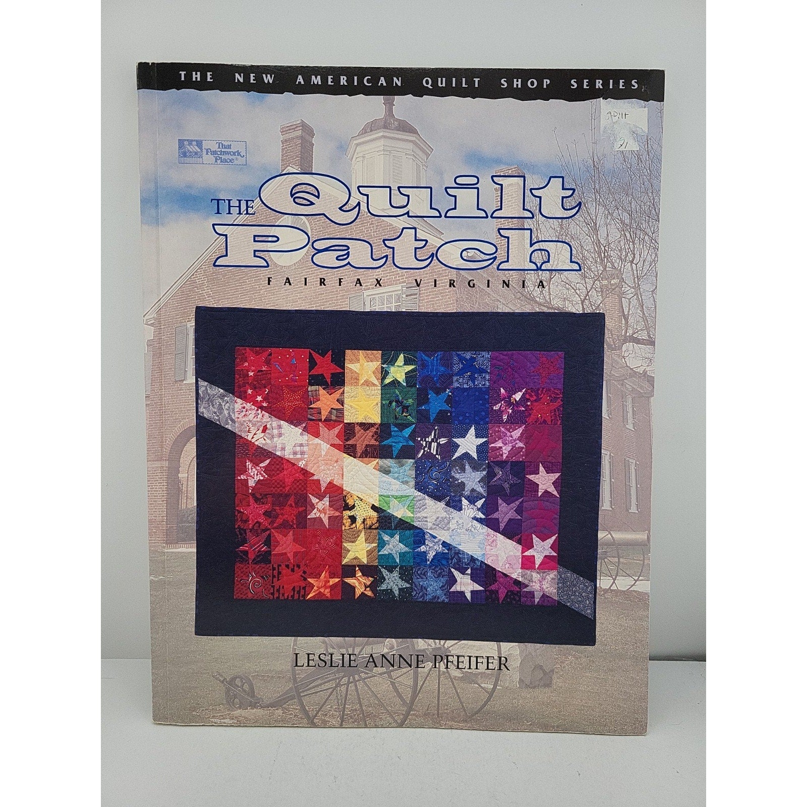 That Patchwork Place The Quilt Patch Pattern 1995 Bk by Leslie Anne Pfeifer