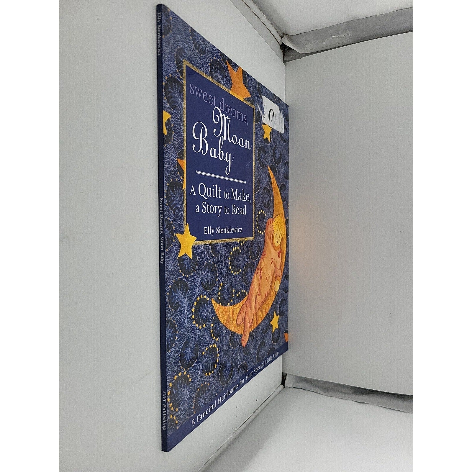 Sweet Dreams, Moon Baby : A Quilt To Make A Story To Read By Elly Sienkiewicz
