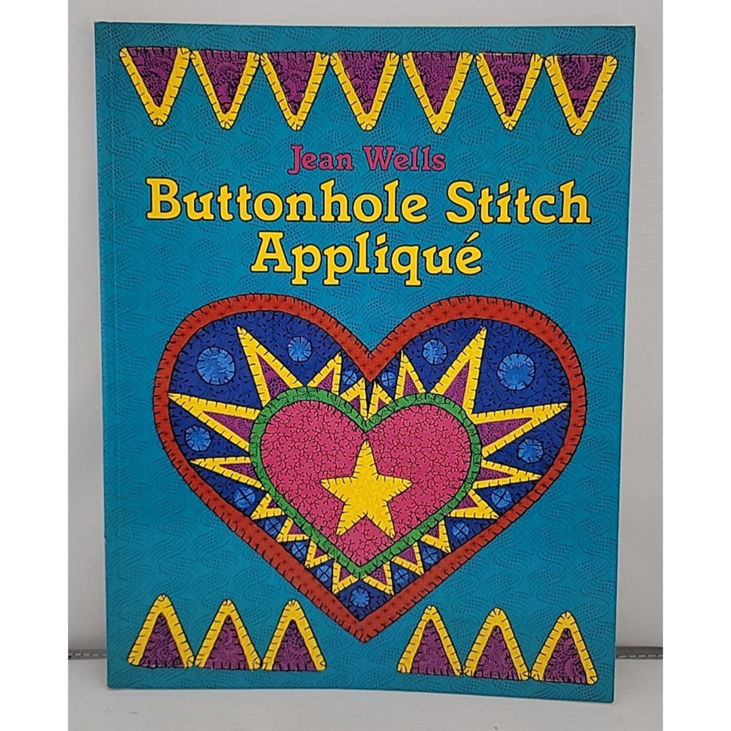 Buttonhole Stitch Applique by Jean Wells (1995, Trade Paperback)