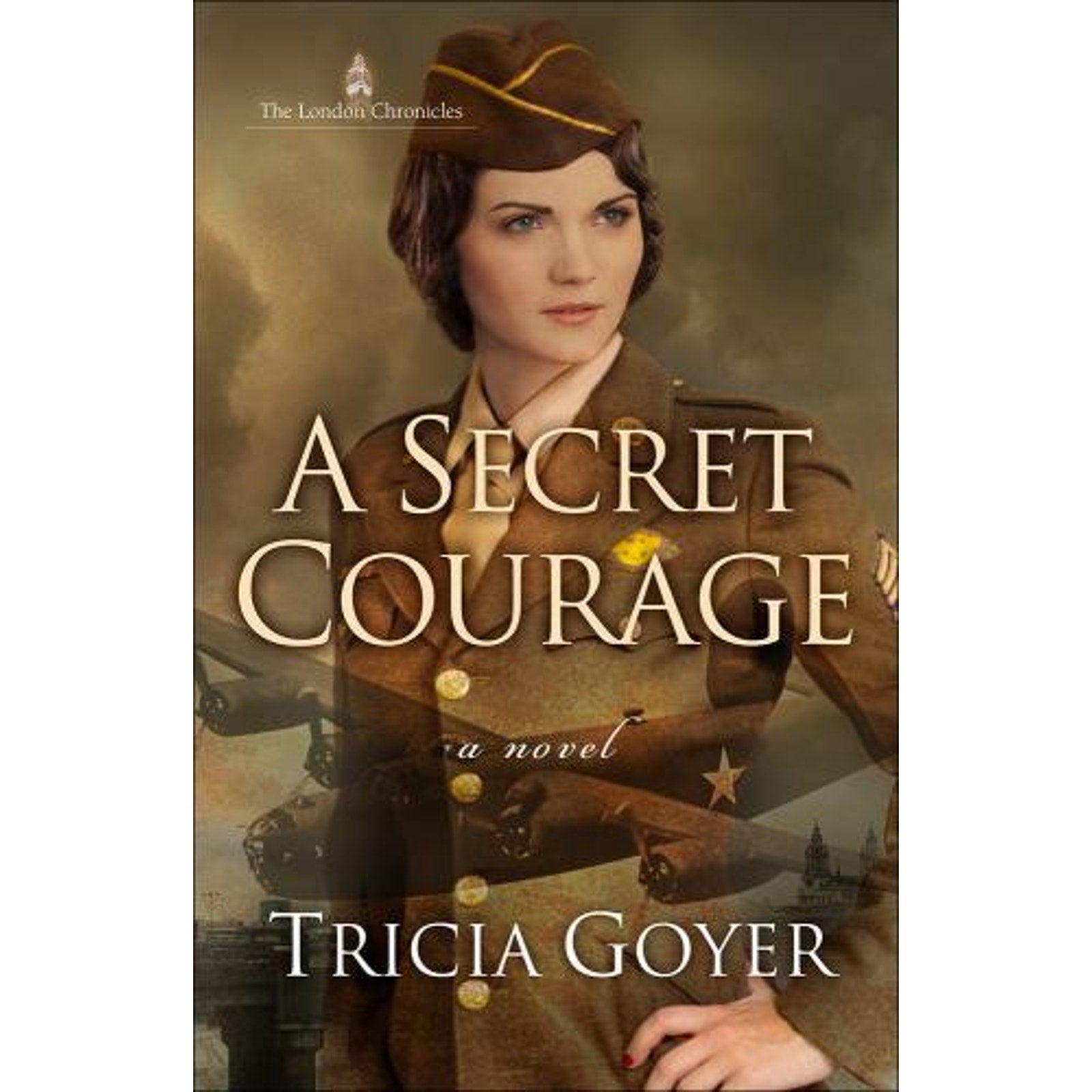 The London Chronicles Ser.: A Secret Courage by Tricia Goyer (2017, Trade...