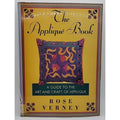 Applique Book : A Guide to the Art and Craft of Applique by Rose Verney...