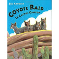 Coyote Raid in Cactus Canyon by Jim Arnosky (2005, Hardcover)