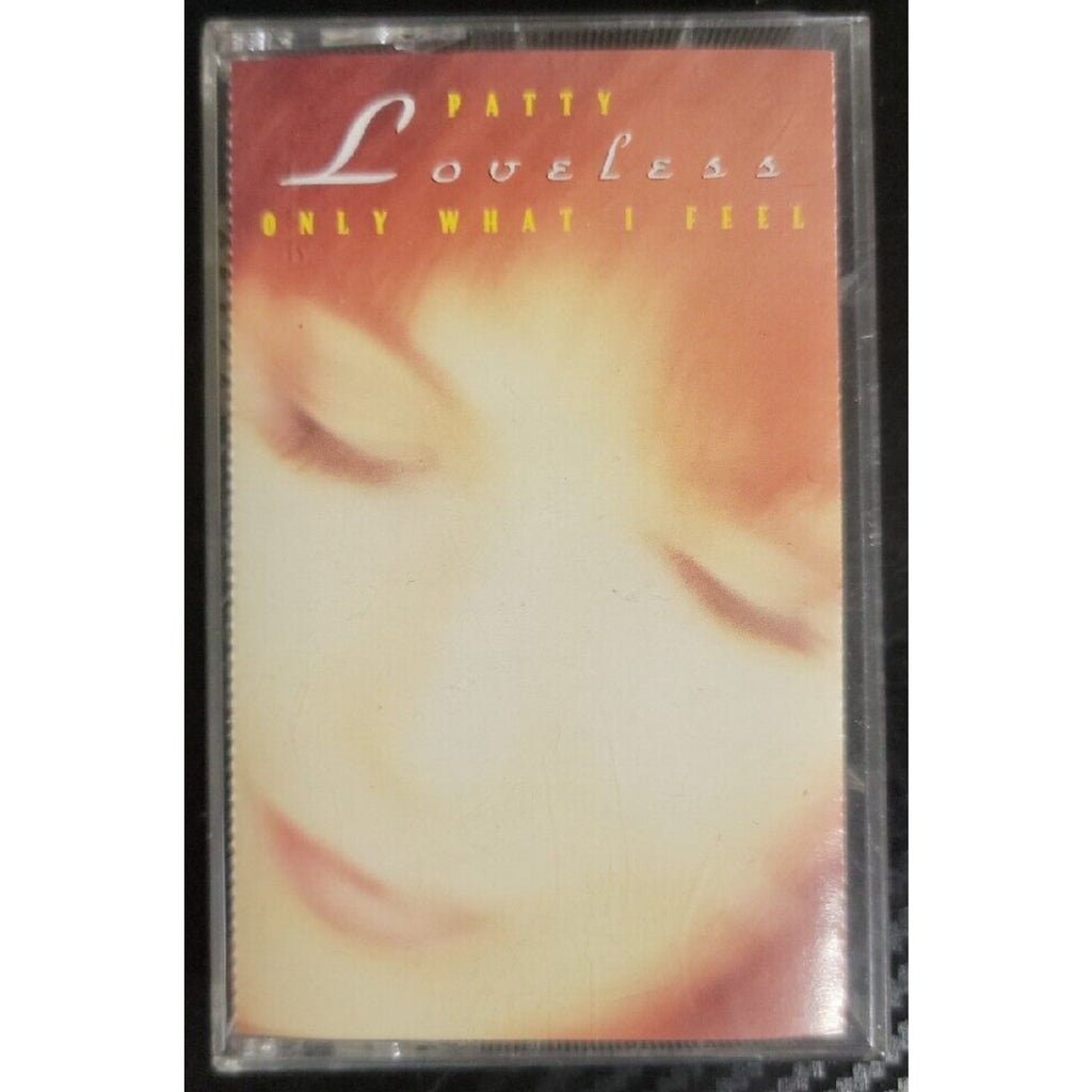 Only What I Feel by Patty Loveless (Cassette, Apr-1993, Epic)