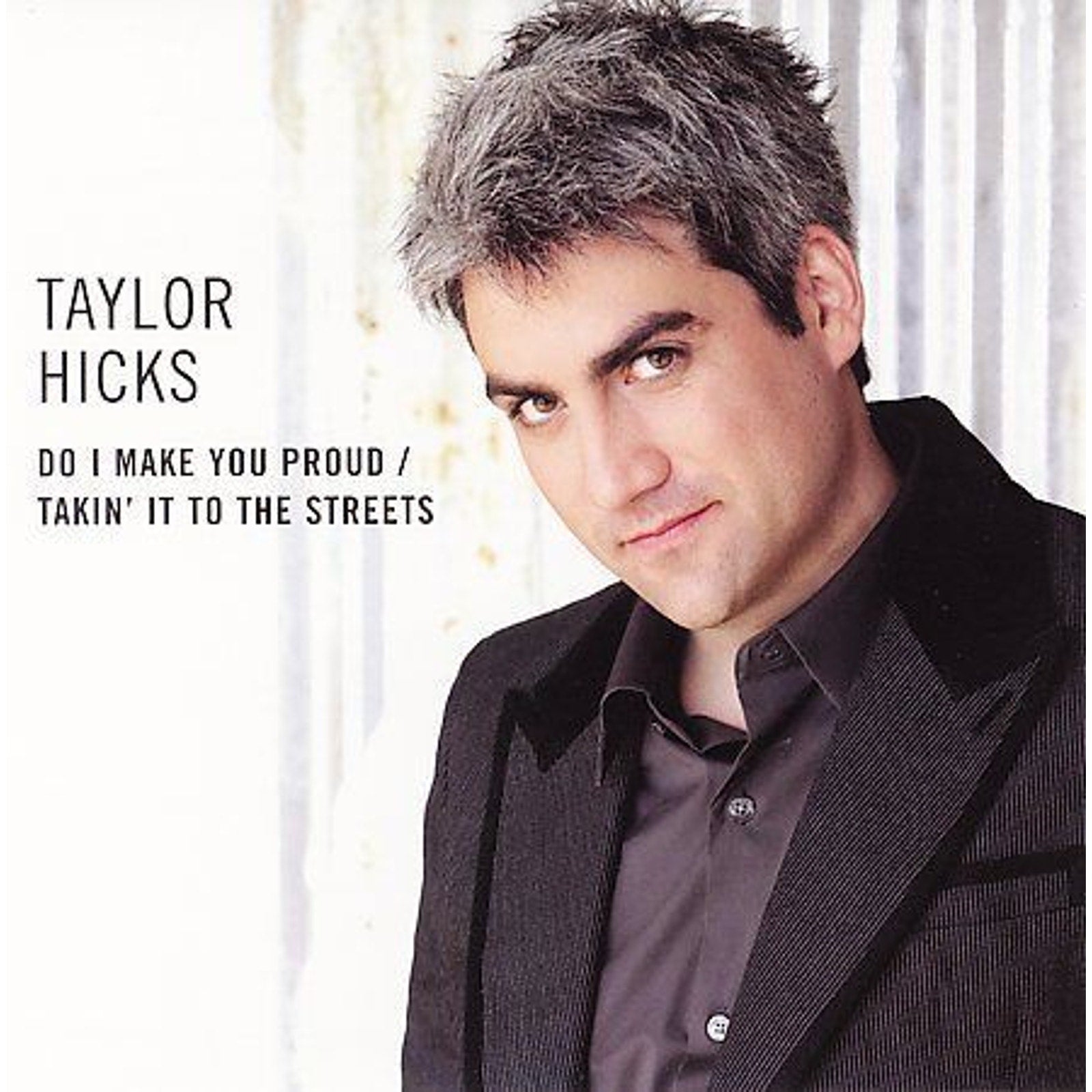 Do I Make You Proud/Takin' It to the Streets [Single] by Taylor Hicks (CD) *New*