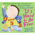 It's Hard to Be Five : Learning How to Work My Control Panel by Jamie Lee Curtis