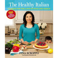 The Healthy Italian : Cooking for the Love of Food and Family by Fina Scroppo...