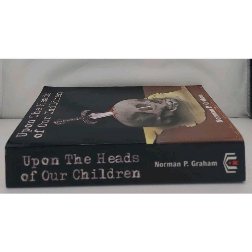 Upon the Heads of Our Children by Norman P. Graham (2004, Paperback) *ADVANCE*