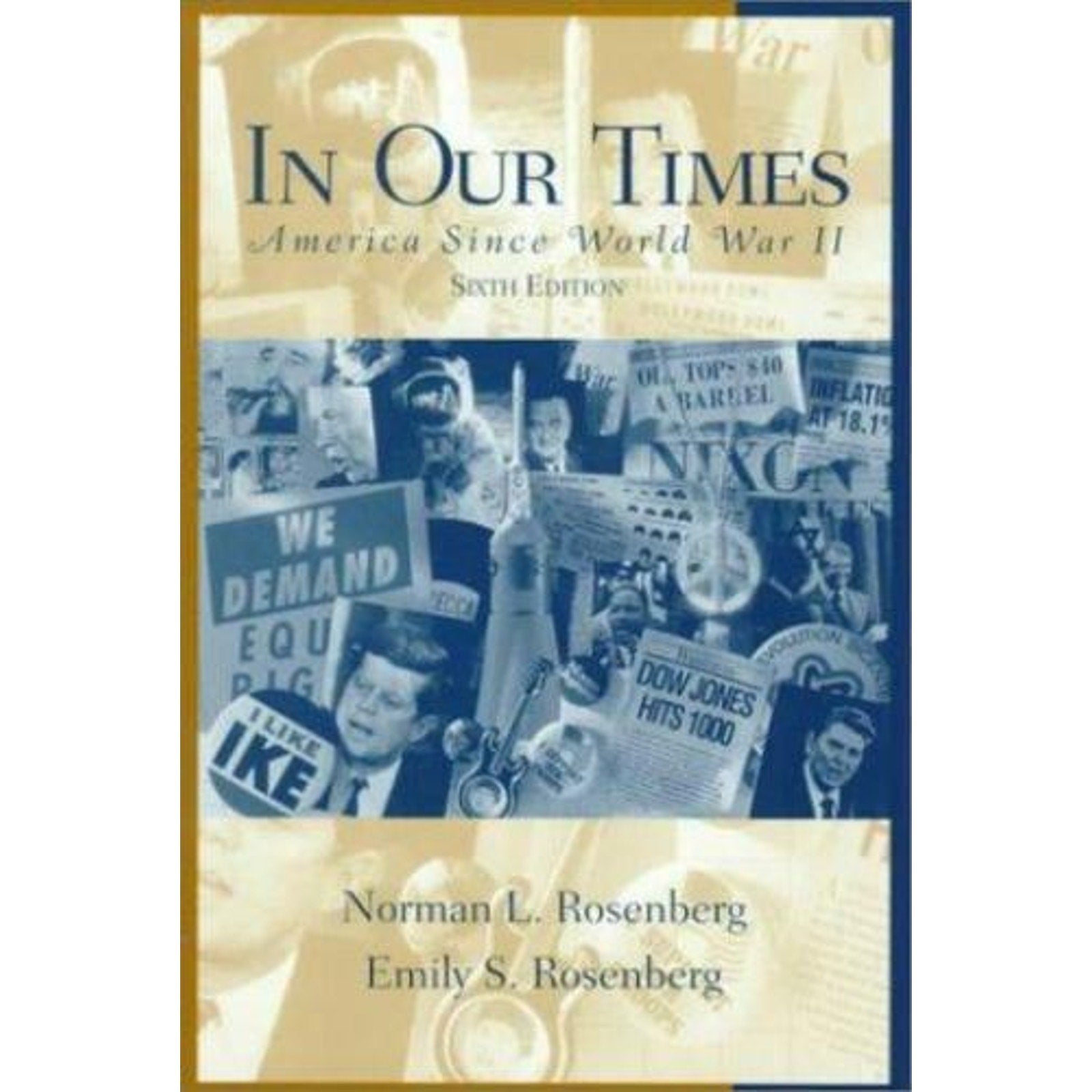 In Our Times : America Since World War II by Emily S. Rosenberg and Norman L....
