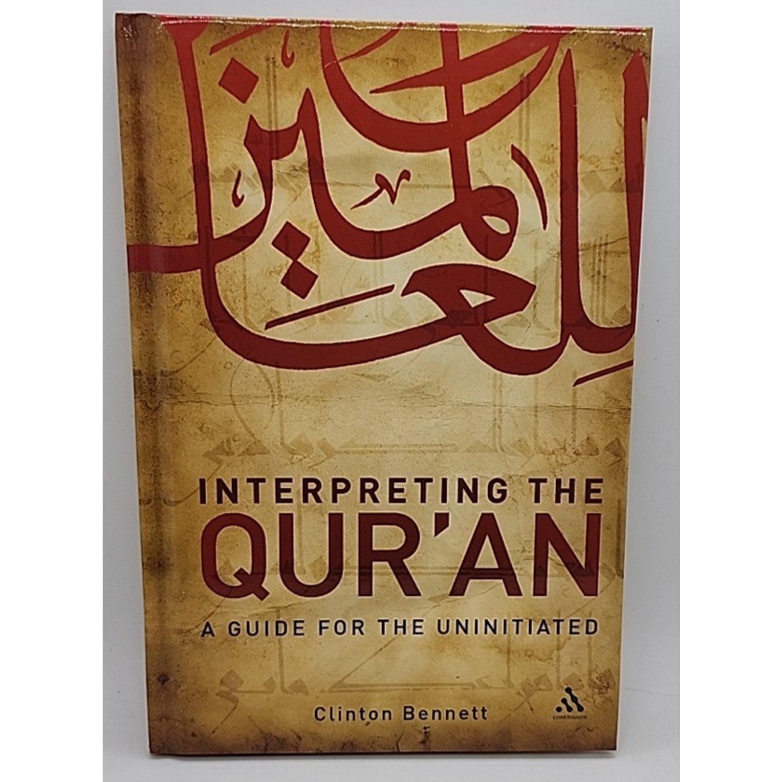 Interpreting the Qur'an : A Guide for the Uninitiated by Clinton Bennett (2009)