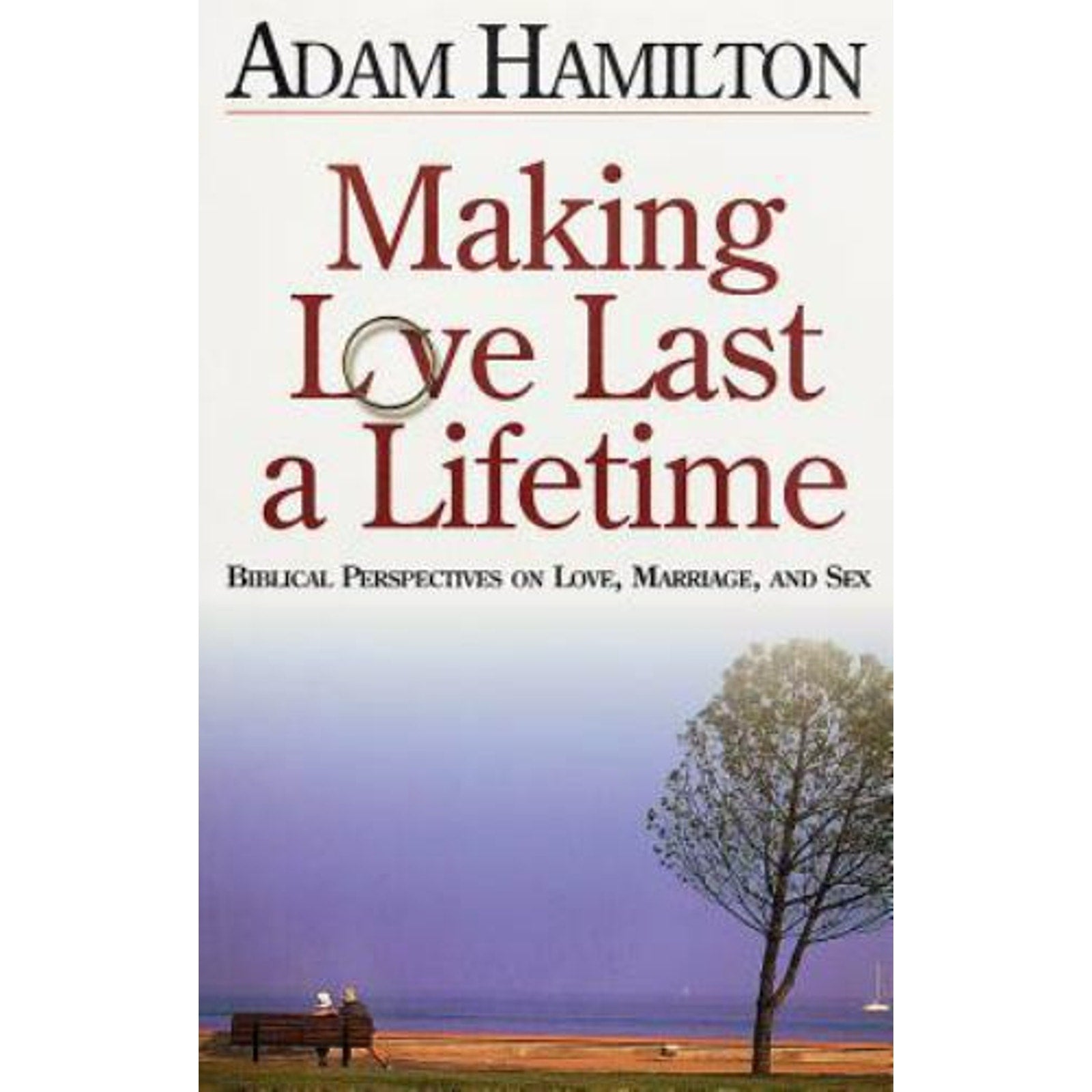 Making Love Last a Lifetime Participant's Book : Biblical Perspectives on Love,…