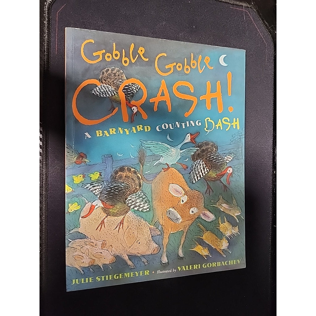 Gobble-Gobble Crash! : A Barnyard Counting Bash by Julie Stiegemeyer (2008,...