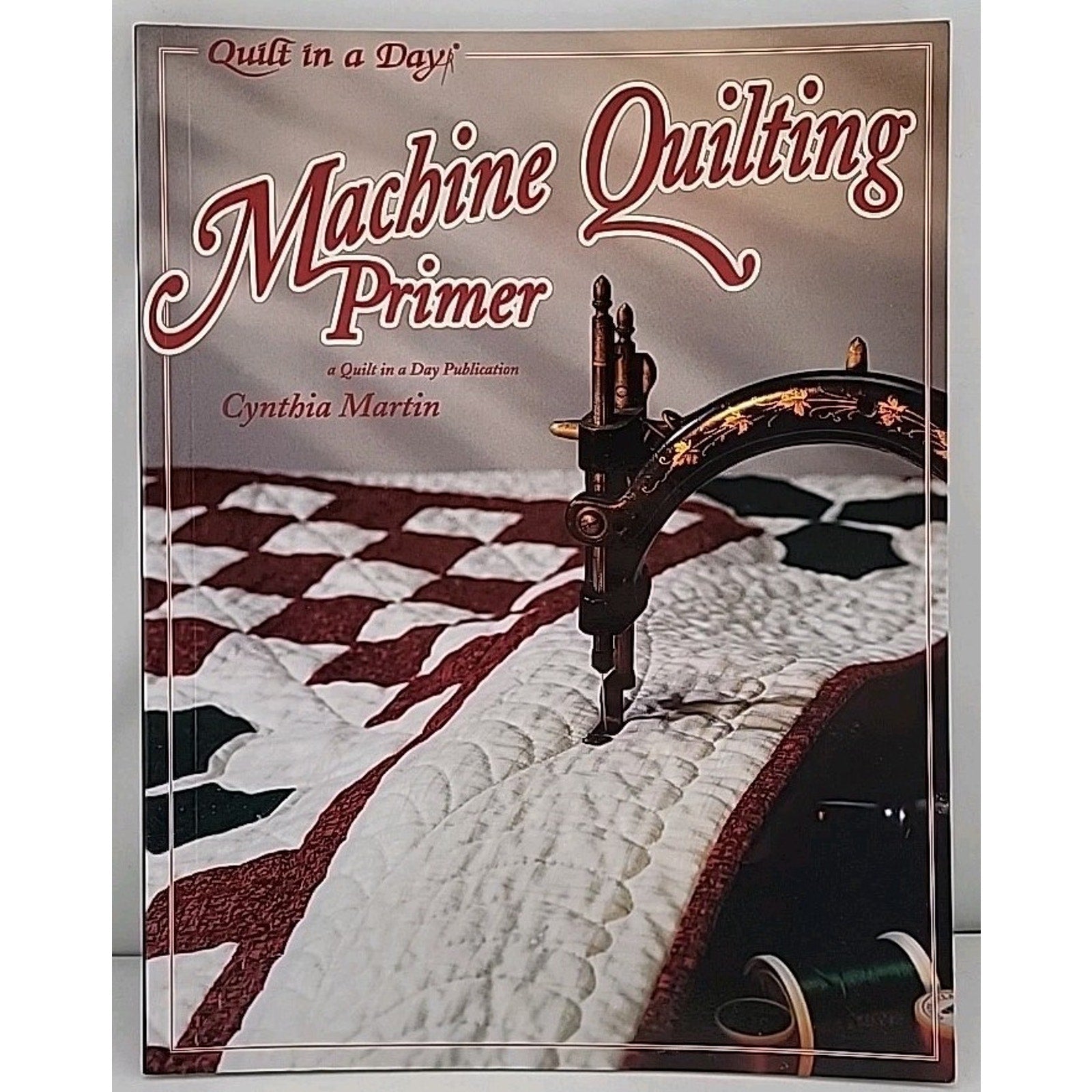 Machine Quilting Primer by Cynthia Martin (1996, Trade Paperback)