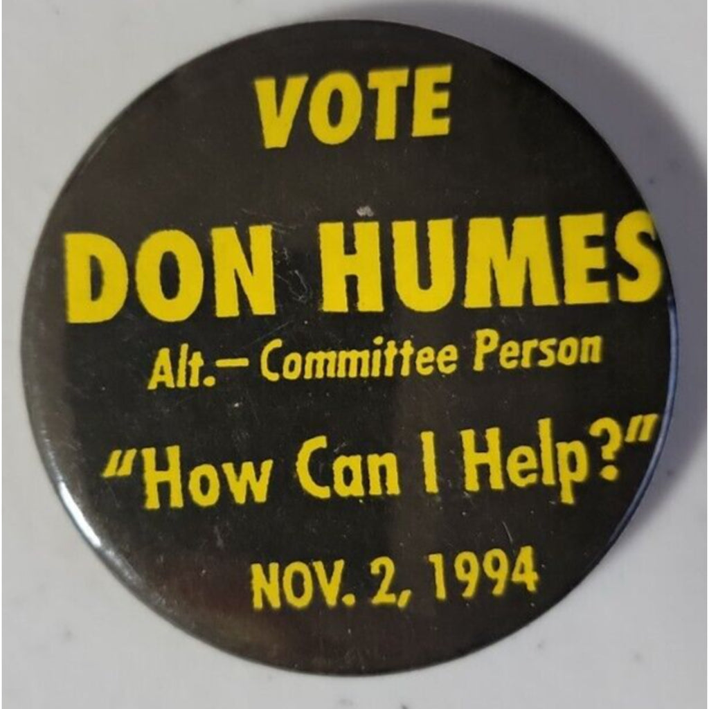 Vote Don Humes Alt Committee Person How Can I Help Nov.2 1994 Pinback