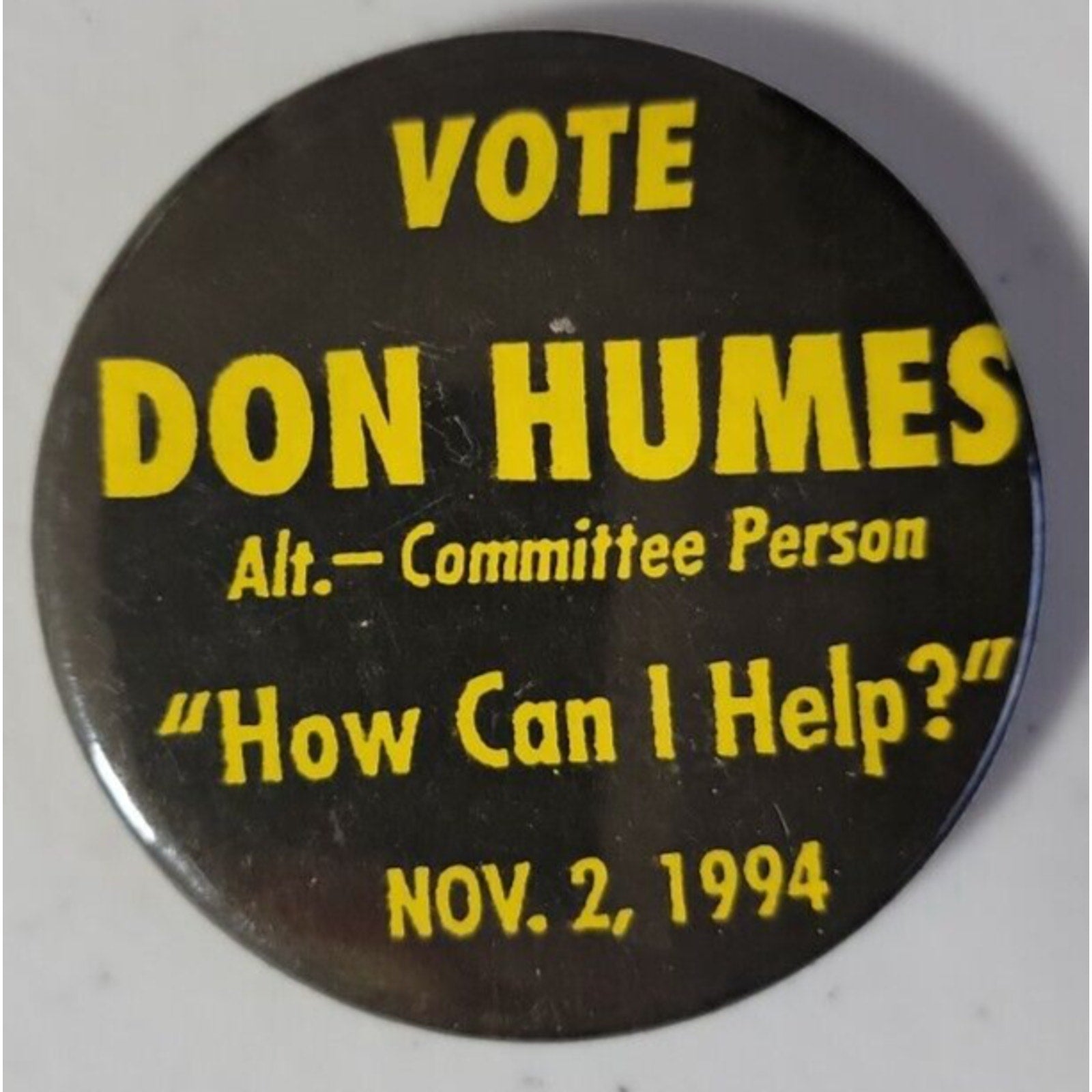 Vote Don Humes Alt Committee Person How Can I Help Nov.2 1994 Pinback