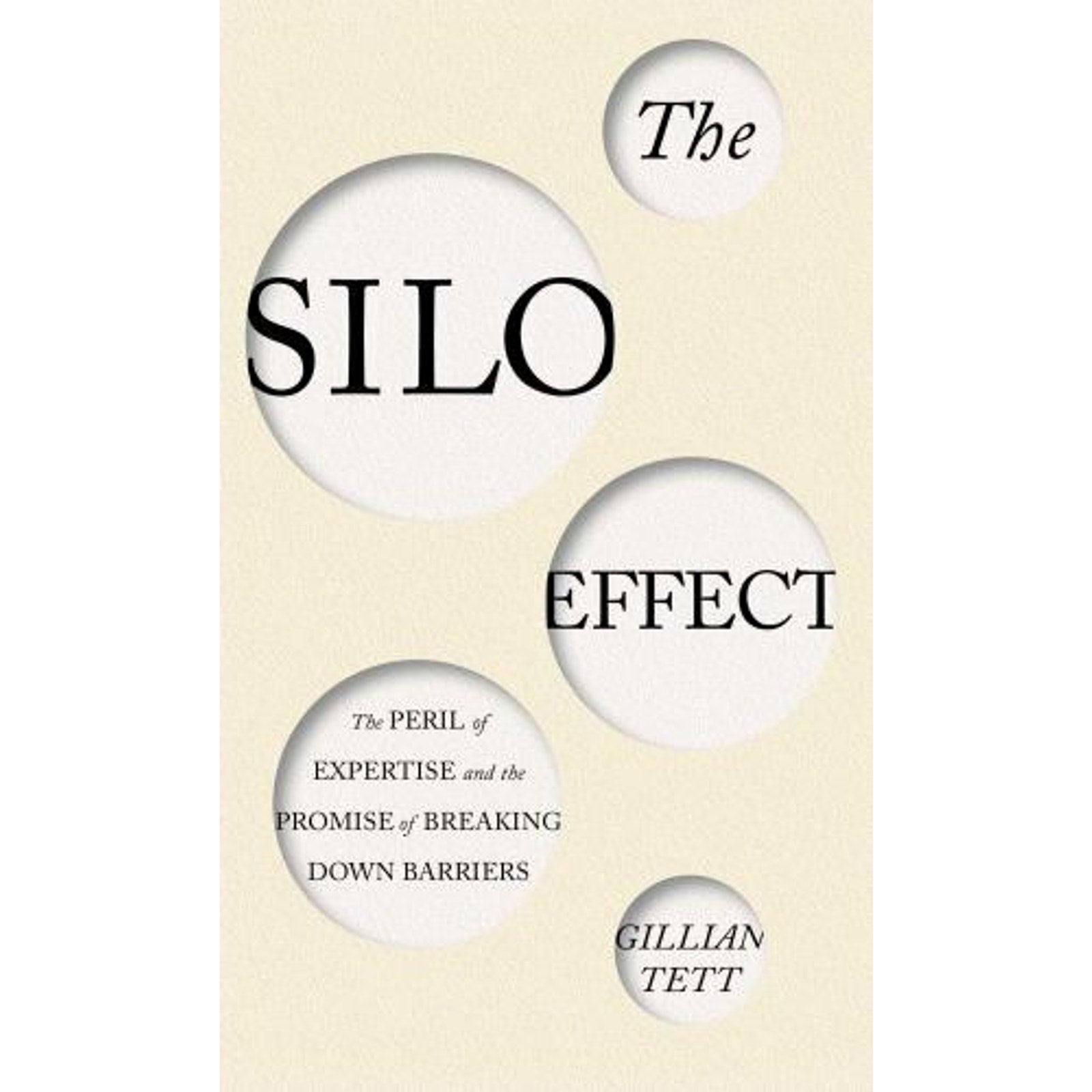 The Silo Effect : The Peril of Expertise and the Promise of Breaking down...