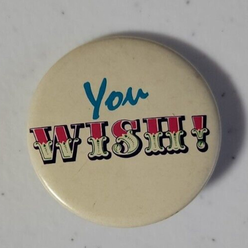 You Wish Pinback
