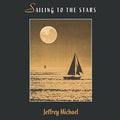 Sailing to the Stars by Jeffrey Michael (CD, Sep-1999, Fireheart Music)