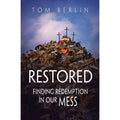 Restored Ser.: Restored : Finding Redemption in Our Mess by Tom Berlin (2016,...