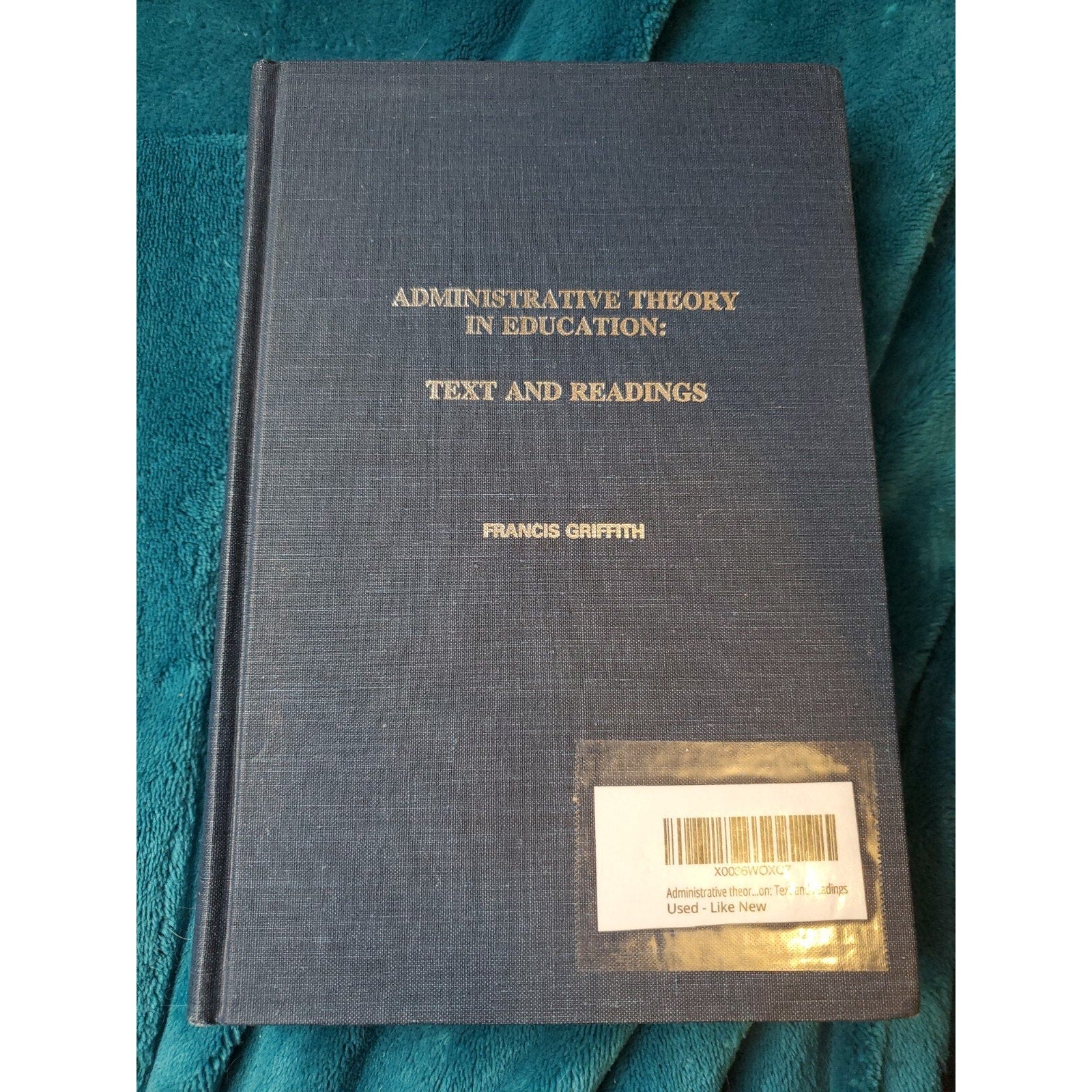 Administrative Theory In Education: Text And Readings By Francis Griffith!