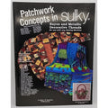 Patchwork Concepts In Rayon And Metallic Threads Sulky #900B-9 Paperback 1995