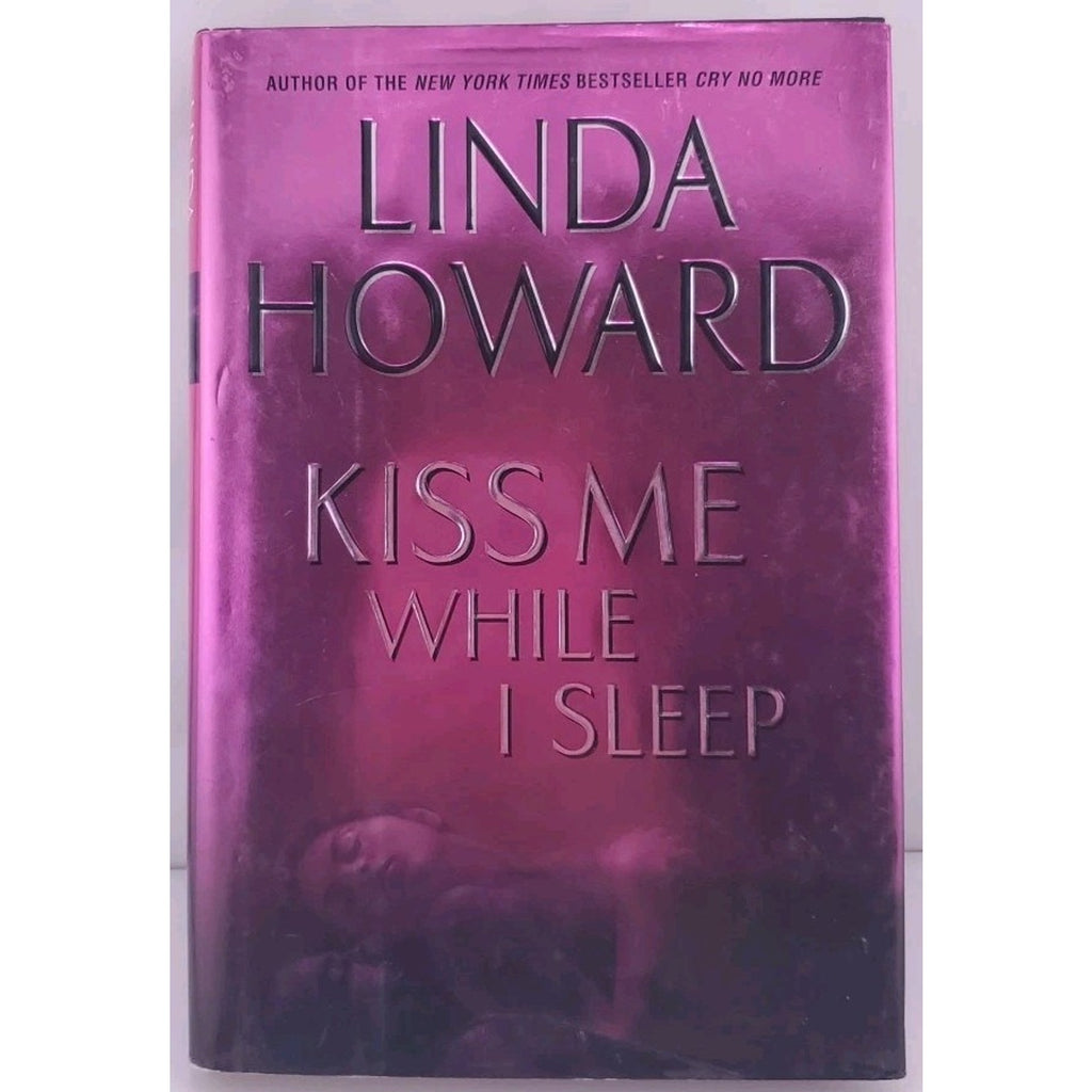 Kiss Me While I Sleep by Linda Howard (2004, Hardcover)