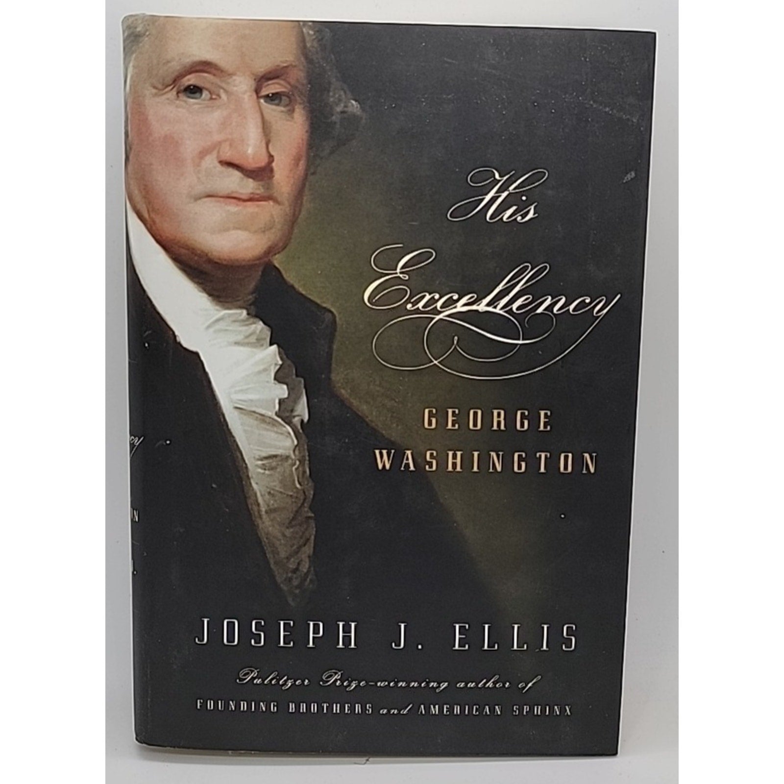 His Excellency : George Washington by Joseph J. Ellis (2004, Hardcover)