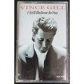 Vince Gill Cassette I Still Believe In You