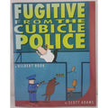 Fugitive from the Cubicle Police - Paperback By Scott Adams
