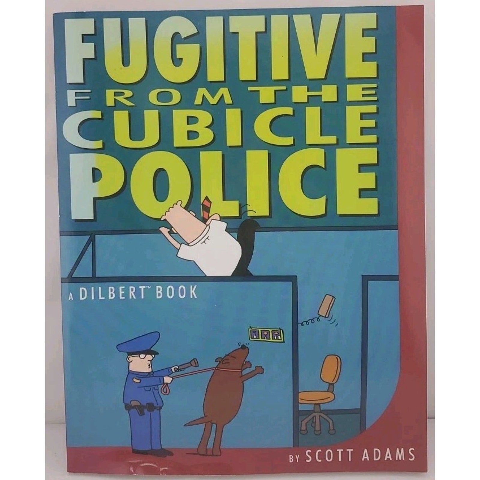 Fugitive from the Cubicle Police - Paperback By Scott Adams