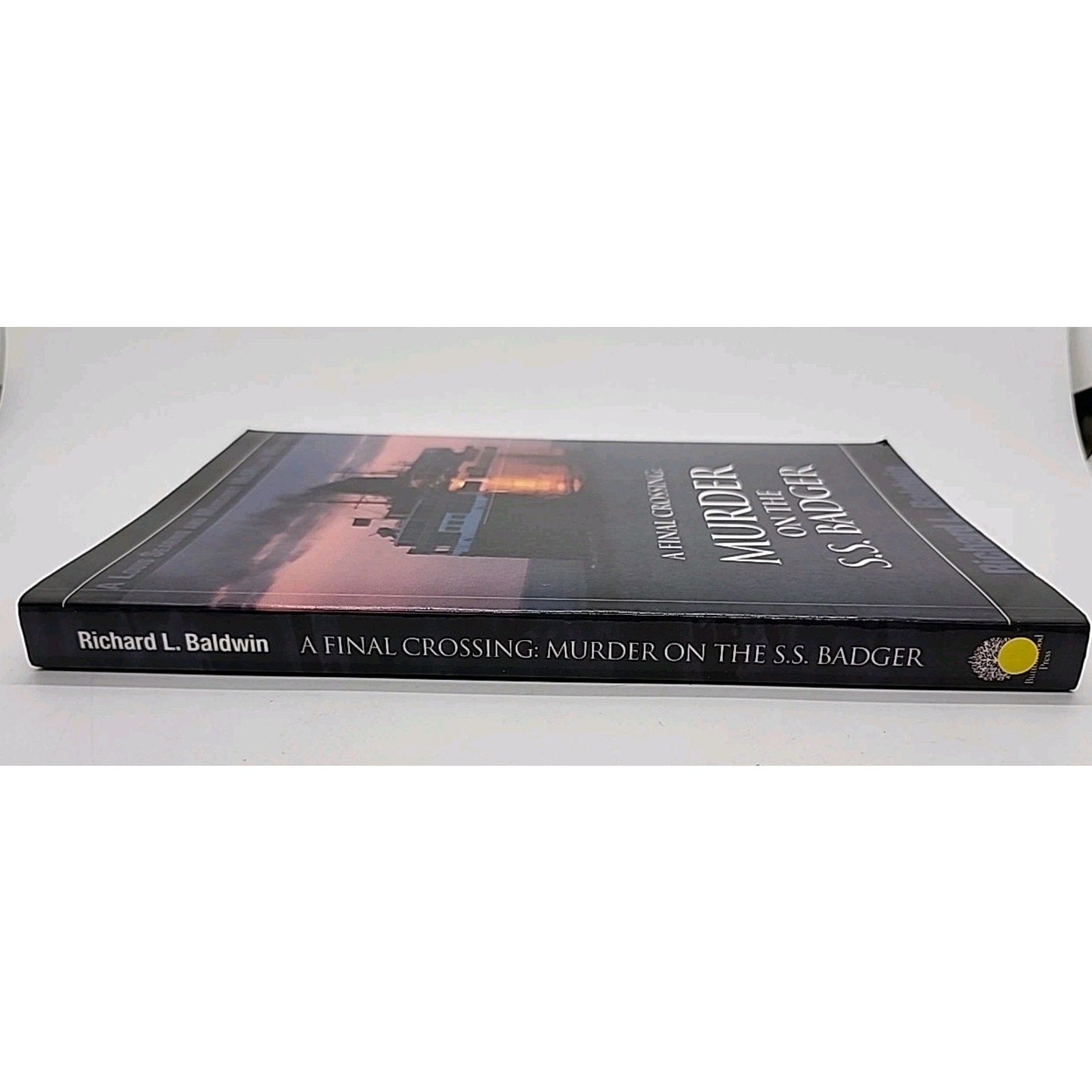 Final Crossing : Murder on the S. S. Badger by Richard L. Baldwin (2004 *Signed*