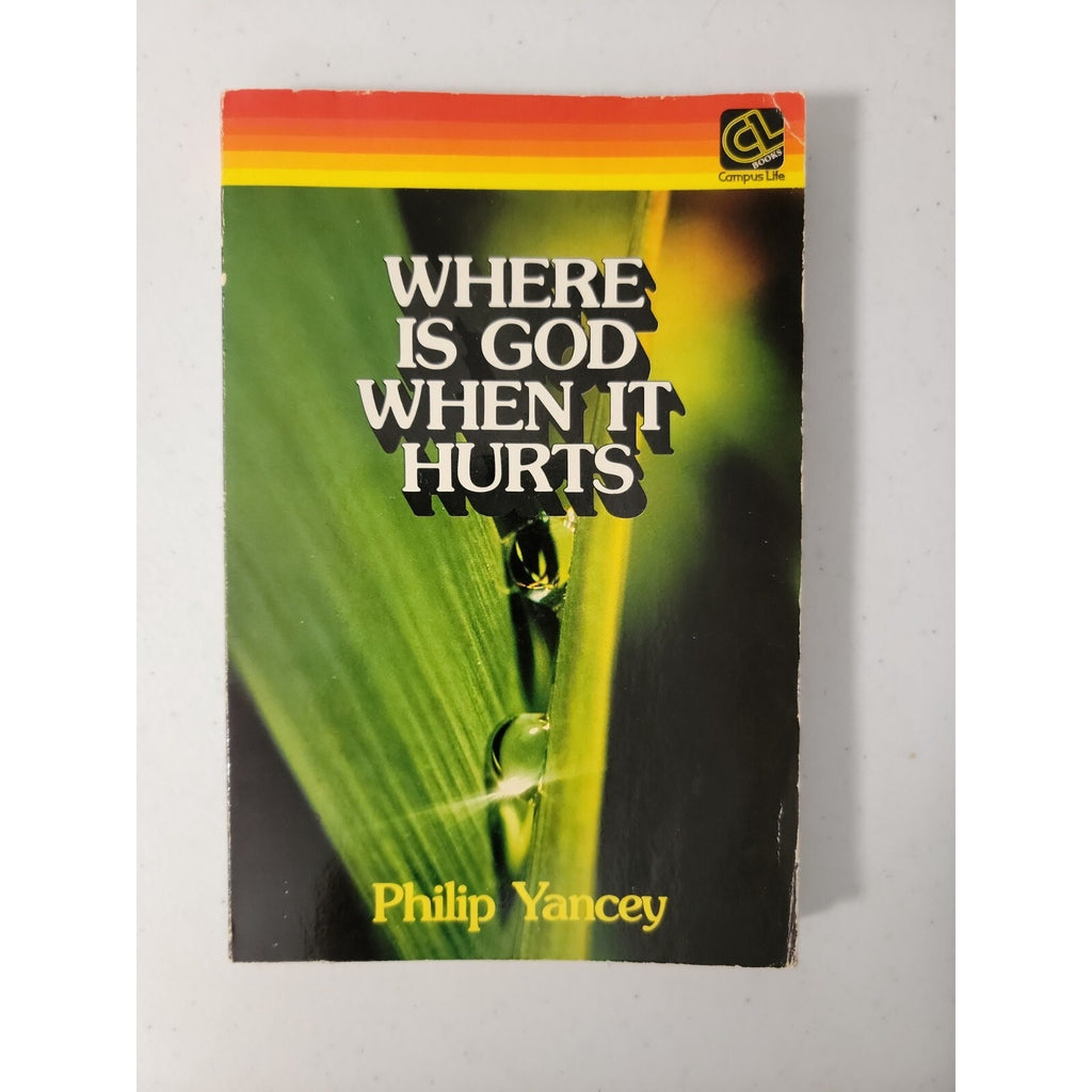 Where Is God When It Hurts? by Philip Yancey Zondervan Publishing Company
