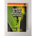 Where Is God When It Hurts? by Philip Yancey Zondervan Publishing Company