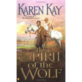 The Spirit of the Wolf by Karen Kay (2006, Perfect)