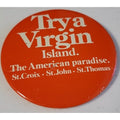 Try A Virgin Island. The American Paradise. St. Croix St. John St. Thomas Button
