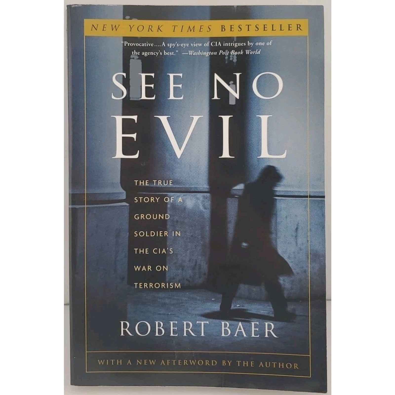See No Evil: The True Story of a Ground Sold- Robert Baer, 140004684X, Paperback