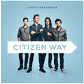 Love Is The Evidence by Citizen Way (CD, 2017)