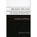 Perspectives on a Multiracial America Ser.: Breaking the Code of Good Intentions