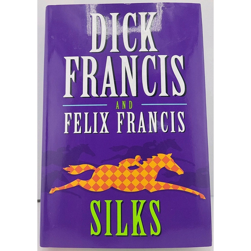 Silks by Felix Francis and Dick Francis (2008, Hardcover)