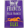 Silks by Felix Francis and Dick Francis (2008, Hardcover)