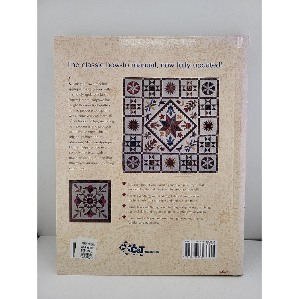 Mastering Machine Applique : The Complete Guide Including Invisible Machine...