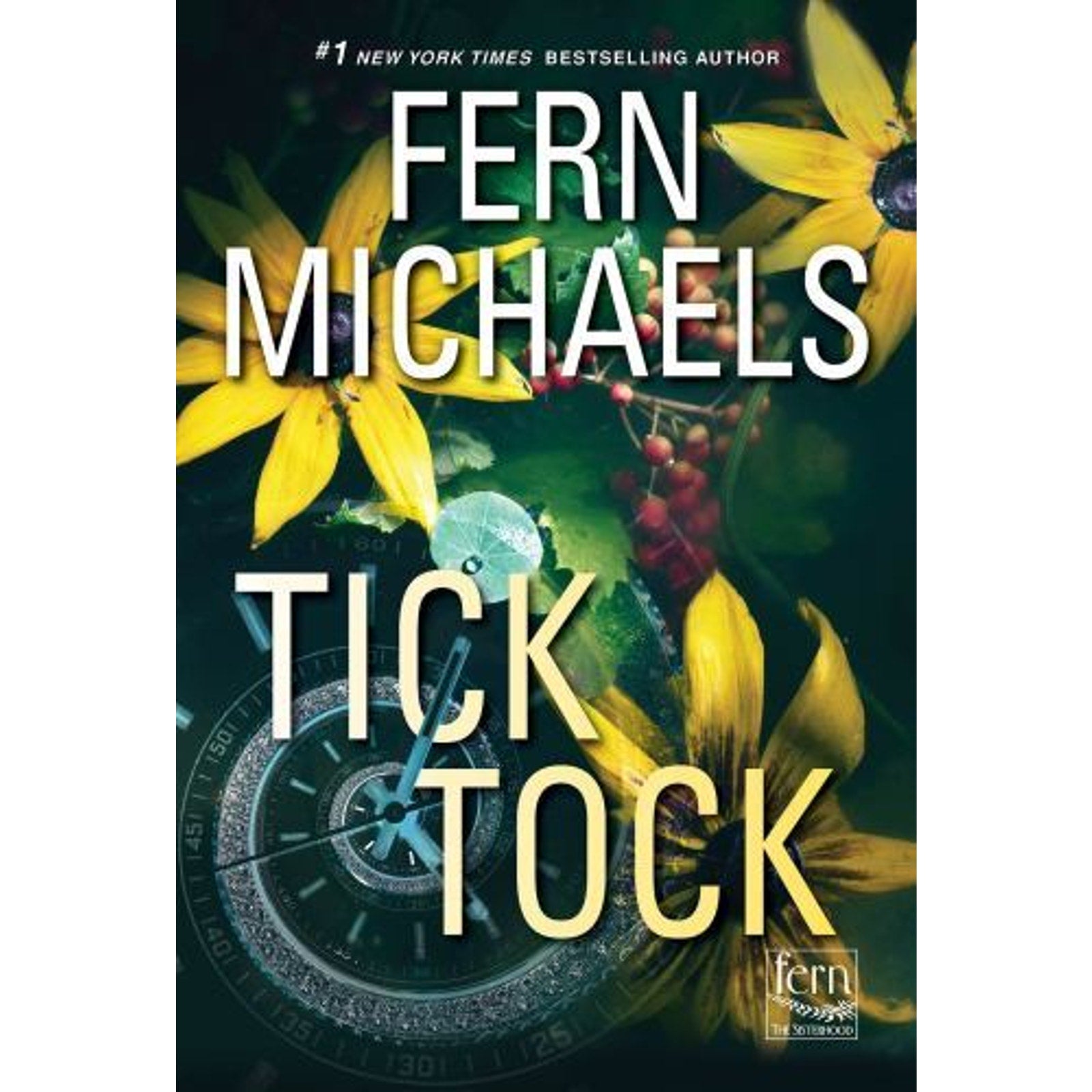 The Sisterhood Ser.: Tick Tock : A Thrilling Novel of Suspense by Fern Michaels