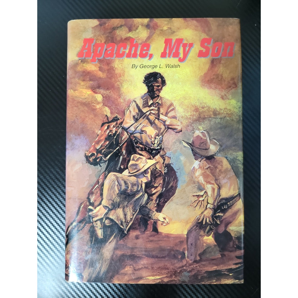 Apache, My Son by George L. Walsh (1998, Hardcover)